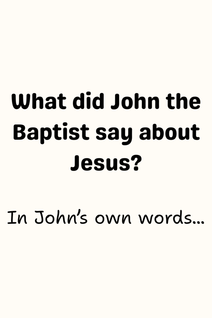 What did John the Baptist say about Jesus?